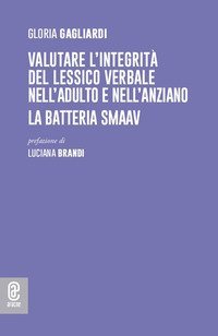 Valutare l'integrit&agrave; del lessico verbale nell'adulto e nell'anziano. La batteria SMAAV