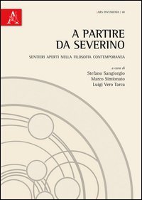 A partire da Severino. Sentieri aperti nella filosofia contemporanea