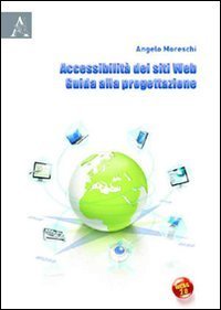 Accessibilit&agrave; dei siti web. Guida alla progettazione