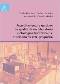 Accreditamento e gestione in qualit&agrave; di un laboratorio metrologico tradizionale e distribuito su rete geografica