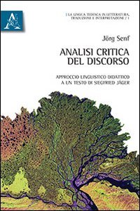 Analisi critica del discorso. Approccio linguistico didattico a un testo di Siegfried J&auml;ger. Ediz. italiana e tedesca