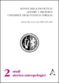 Annali della Facolt&agrave; di lettere e filosofia dell'Universit&agrave; degli Studi di Perugia. 2&ordf; sezione di studi storico-antropologici (2007-2008). Nuova sierie