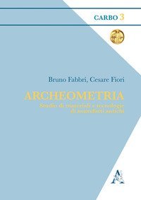 Archeometria. Studio di materiali e tecnologie di manufatti antichi