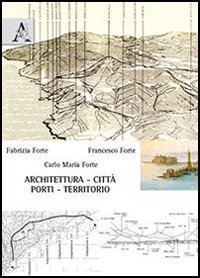 Architettura, citt&agrave;, porti, territorio
