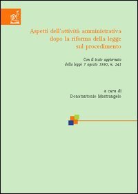 Aspetti dell'attivit&agrave; amministrativa dopo la riforma della Legge sul procedimento