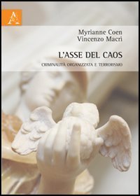 L'asse del caos. Criminalit&agrave; organizzata e terrorismo