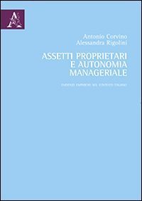 Assetti proprietari e autonomia manageriale. Evidenze empiriche nel contesto italiano