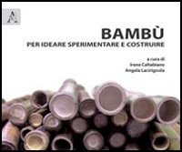Bamb&ugrave; per ideare sperimentare e costruire