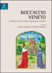 Boccaccio veneto. Settecento anni di incroci mediterranei a Venezia. Atti del Convegno internazionale (Venezia, 20-22 giugno 2013)