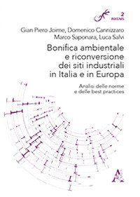 Bonifica ambientale e riconversione dei siti industriali in Italia e in Europa. Analisi delle norme e delle &laquo;best practices&raquo;