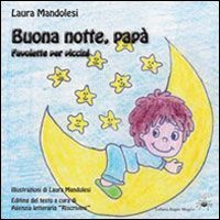 Buona notte, pap&agrave;. Favolette per piccini