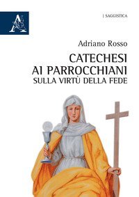 Catechesi ai parrocchiani sulla virt&ugrave; della fede