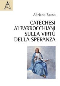 Catechesi ai parrocchiani sulla virt&ugrave; della speranza