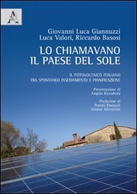 Lo chiamavano il paese del sole. Il fotovoltaico italiano tra spontaneo insediamento e pianificazione - E PIANIFICAZIONE (LO)