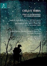 Cielo e terra. Fisica e astronomia, un antico legame. Saggi di storia della fisica e dell'astronomia e di archeoastronomia