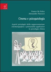 Cinema e psicopatologia. Aspetti psicologici della rappresentazione cinematografica e potenzialit&agrave; applicative in psicologia clinica