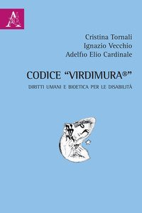Codice &laquo;Virdimura&reg;&raquo;. Diritti umani e bioetica per le disabilit&agrave;
