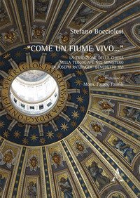 &laquo;Come un fiume vivo...&raquo; La tradizione della Chiesa nella teologia e nel ministero di Joseph Ratzinger - Benedetto XVI - DI JOSEPH RATZINGER &ndash; BENEDETTO XVI