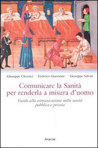 Comunicare la sanit&agrave; per renderla a misura d'uomo. Guida alla comunicazione nella sanit&agrave; pubblica e privata