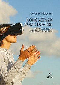 Conoscenza come dovere. Moralit&agrave; distribuita in un mondo tecnologico