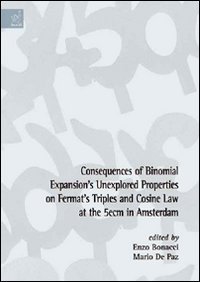 Consequences of binomial expansion's unexplored properties on fermat's triples and cosine law at the 5ecm in Amsterdam