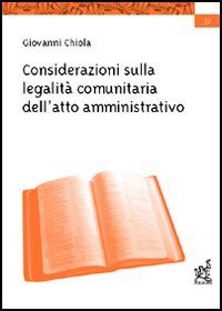 Considerazioni sulla legalit&agrave; comunitaria dell'atto amministrativo