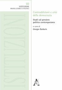 Contraddizioni e crisi della democrazia. Studi sul pensiero politico contemporaneo