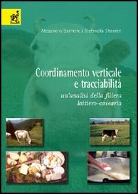 Coordinamento verticale e tracciabilit&agrave;. Un'analisi della filiera lattiero-casearia