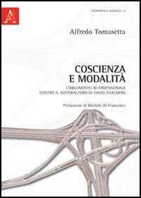 Coscienza e modalit&agrave;. L'argomento bi-dimensionale contro il materialismo di David Chalmers
