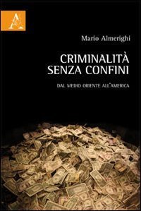 Criminalit&agrave; senza confini. Dal Medio Oriente all'America