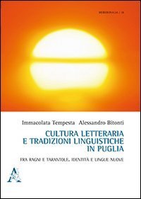 Cultura letteraria e tradizione linguistica in Puglia. Fra ragni e tarantole. Identit&agrave; e lingue nuove - IDENTITA' E LINGUE NUOVE