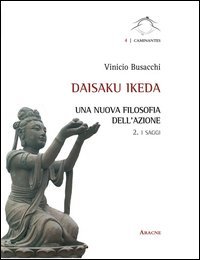 Daisaku Ikeda. Una nuova filosofia dell'azione