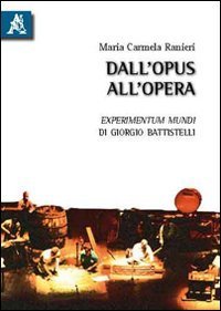 Dall'opus all'opera &laquo;Experimentum mundi&raquo; di Giorgio Battistelli