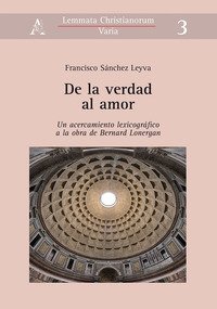 De la verdad al amor. Un acercamiento lexicogr&aacute;fico a la obra de Bernard Lonergan