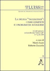 La delega &laquo;Taglialeggi&raquo;: i passi compiuti e i problemi da sciogliere. Atti del Seminario svoltosi alla Luiss Guido Carli (Roma, 1 aprile 2008)