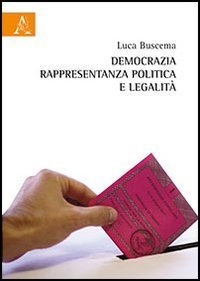 Democrazia, rappresentanza politica e legalit&agrave;