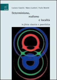 Determinismo, realismo e localit&agrave; in fisica classica e quantistica