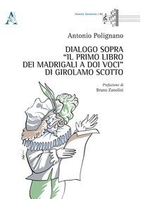 Dialogo sopra &laquo;Il Primo Libro dei Madrigali a doi Voci&raquo; di Girolamo Scotto