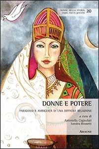 Donne e potere. Paradossi e ambiguit&agrave; di una difficile relazione