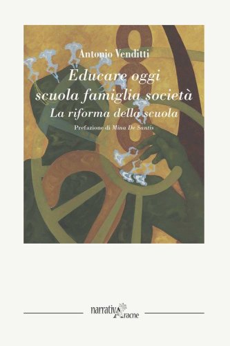 Educare oggi: scuola famiglia societ&agrave;. La riforma della scuola