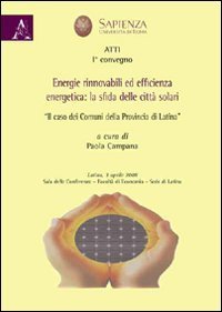 Energie rinnovabili ed efficienza energetica. La sfida delle citt&agrave; solari. &laquo;Il caso dei comuni della provincia di Latina&raquo;