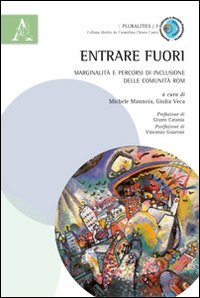Entrare fuori. Marginalit&agrave; e percorsi di inclusione delle comunit&agrave; rom