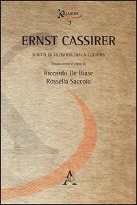 Ernst Cassirer. Scritti di filosofia della cultura