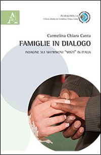 Famiglie in dialogo. Indagine sui matrimoni &laquo;misti in Italia&raquo;