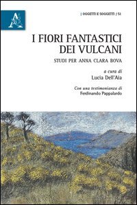 I fiori fantastici dei vulcani. Studi per Anna Clara Bova