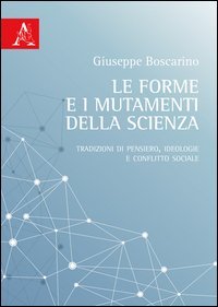 Le forme e i mutamenti della scienza. Tradizioni di pensiero, ideologie e conflitto sociale