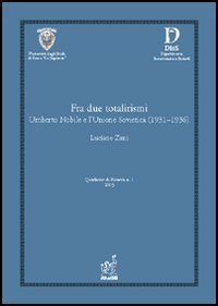 Fra due totalitarismi. Umberto Nobile e l'Unione Sovietica (1931-1936)