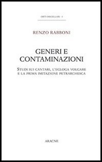 Generi e contaminazioni. Studi sui cantari, l'egloga volgare e la prima imitazione petrarchesca