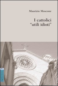 I cattolici &laquo;utili idioti&raquo;