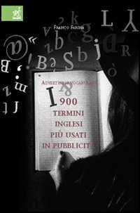 I novecento termini inglesi pi&ugrave; usati in pubblicit&agrave;